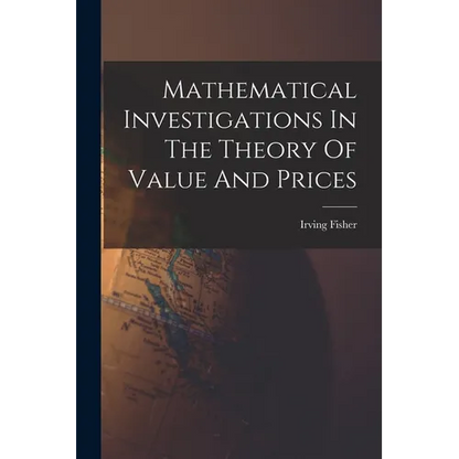 Mathematical Investigations In The Theory Of Value And Prices - Paperback