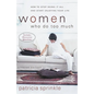The Women Who Do Too Much: How to Stop Doing It All and Start Enjoying Your Life (Updated) (Updated) - Paperback