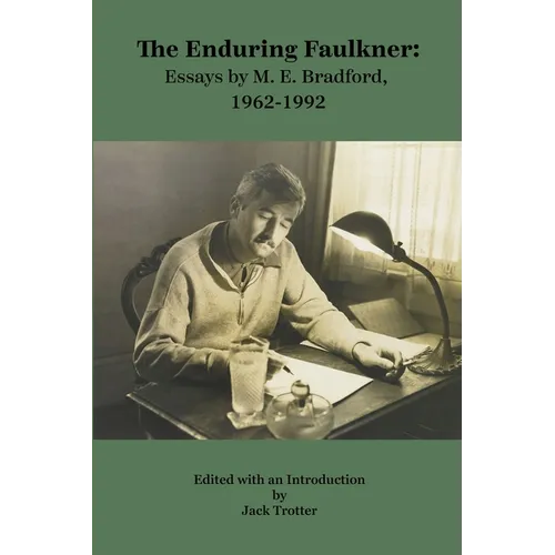 The Enduring Faulkner: Essays by M. E. Bradford, 1962-1992 - Paperback