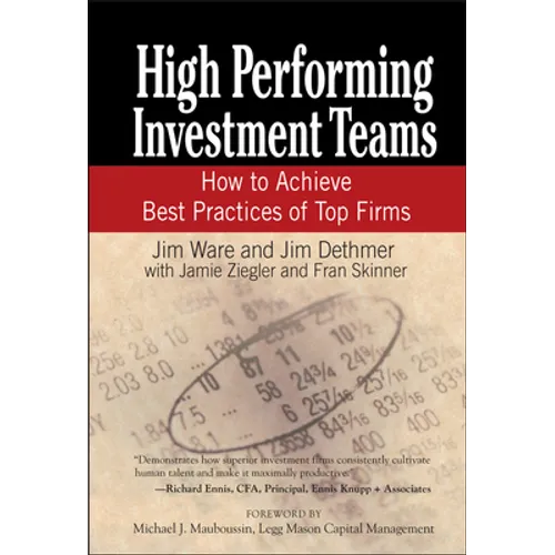 High Performing Investment Teams: How to Achieve Best Practices of Top Firms - Hardcover