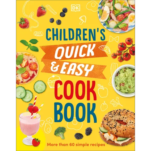 Children's Quick and Easy Cookbook: Over 60 Simple Recipes - Hardcover