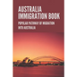 Australia Immigration Book: Popular Pathway Of Migration Into Australia: Australian Immigration Policy - Paperback