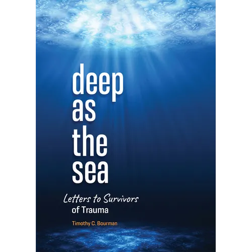 Deep as the Sea: Letters to Survivors of Trauma - Paperback
