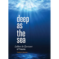 Deep as the Sea: Letters to Survivors of Trauma - Paperback