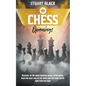 Chess Openings: Discover all the main opening moves of the game, learn the best way to use them and win your match right from the star - Paperback