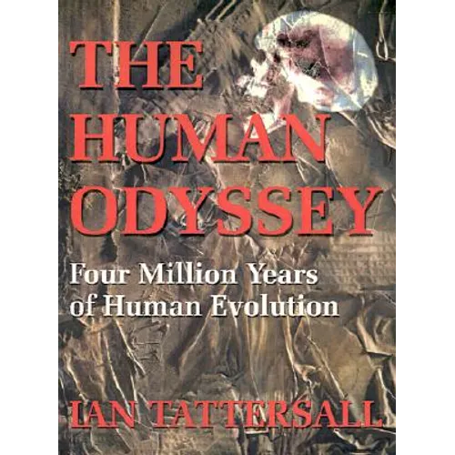 The Human Odyssey: Four Million Years of Human Evolution - Paperback
