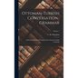 Ottoman-turkish Conversation-grammar: A Practical Method Of Learning The Ottoman-turkish Language; Volume 1 - Hardcover
