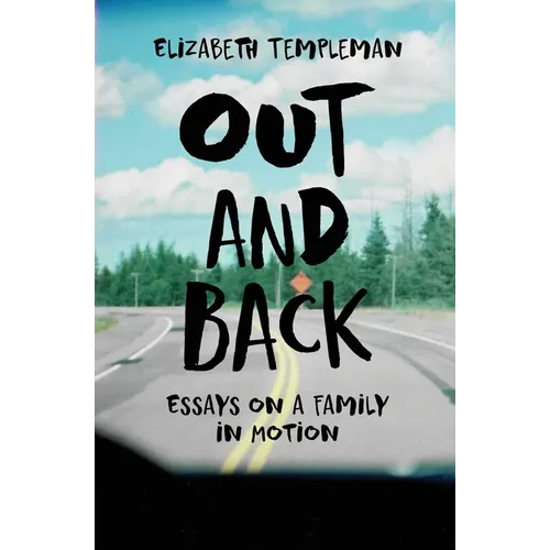 Out and Back: Essays on a Family in Motion - Paperback