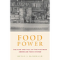 Food Power: The Rise and Fall of the Postwar American Food System - Hardcover