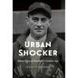 Urban Shocker: Silent Hero of Baseball's Golden Age - Hardcover