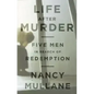 Life After Murder: Five Men in Search of Redemption - Hardcover