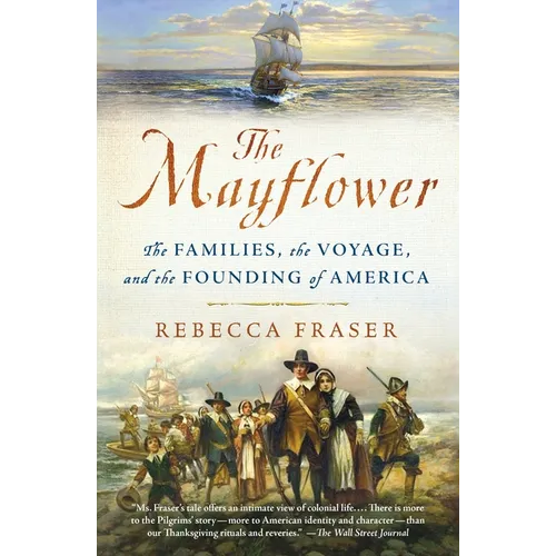 The Mayflower: The Families, the Voyage, and the Founding of America - Paperback