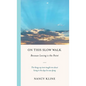 On This Slow Walk: Because Loving is the Point - Hardcover