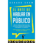 El arte de hablar en público: Guía de consejos prácticos para hacer una presentación memorable y deslumbrar a tu audiencia. Gana seguridad en ti mis - Hardcover