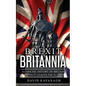 Brexit Britannia: A concise history of Britain as it leaves the EU - Paperback