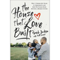 The House That Love Built: Why I Opened My Door to Immigrants and How We Found Hope Beyond a Broken System - Paperback