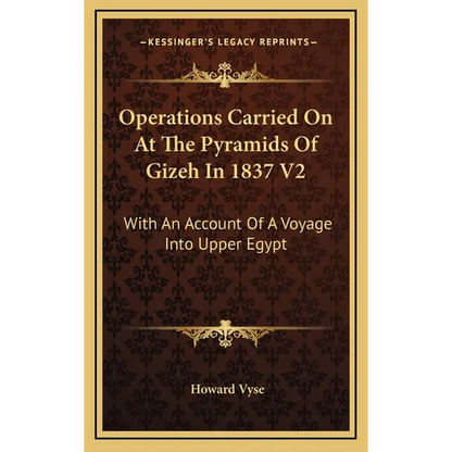 Operations Carried On At The Pyramids Of Gizeh In 1837 V2: With An Account Of A Voyage Into Upper Egypt - Hardcover