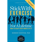 Stick with Exercise for a Lifetime: How to Enjoy Every Minute of It! - Paperback