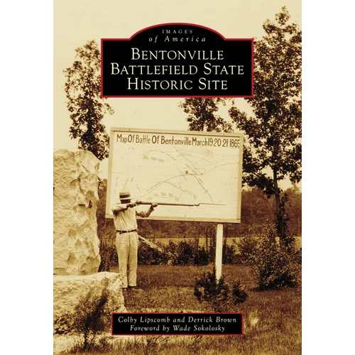 Bentonville Battlefield State Historic Site - Paperback