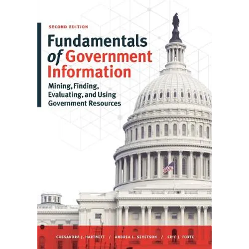 Fundamentals of Government Information, Second Edition: Mining, Finding, Evaluating, and Using Government Resources - Paperback