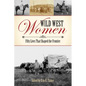 Wild West Women: Fifty Lives That Shaped the Frontier - Paperback