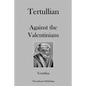 Tertullian Against the Valentinians - Paperback