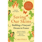 Saving Our Skins: Building a Vineyard Dream in France - Paperback