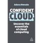 Confident Cloud: Uncover the Essentials of Cloud Computing - Hardcover