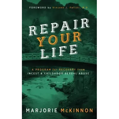 REPAIR Your Life: A Program for Recovery from Incest & Childhood Sexual Abuse, 2nd Edition - Hardcover