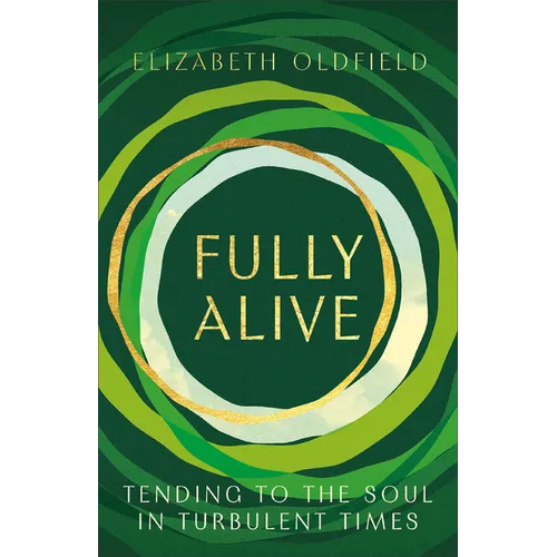 Fully Alive: Tending to the Soul in Turbulent Times - Paperback