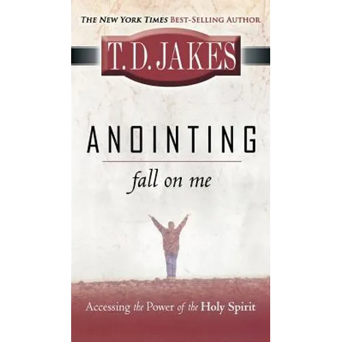 Anointing: Fall on Me: Accessing the Power of the Holy Spirit - Hardcover