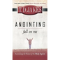 Anointing: Fall on Me: Accessing the Power of the Holy Spirit - Hardcover