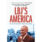 Lbj's America: The Life and Legacies of Lyndon Baines Johnson - Hardcover