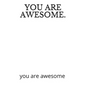 You Are Awesome.: you are awesome - Paperback
