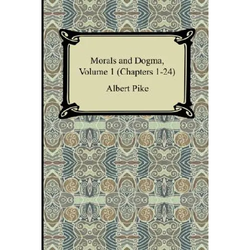 Morals and Dogma, Volume 1 (Chapters 1-24) - Paperback