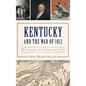 Kentucky and the War of 1812: The Governor, the Farmers and the Pig - Hardcover