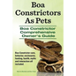 Boa Constrictors As Pets. Boa Constrictor Comprehensive Owners Guide. Boa Constrictor care, behavior, enclosures, feeding, health, myths and interacti - Paperback