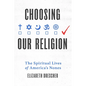 Choosing Our Religion: The Spiritual Lives of America's Nones - Hardcover