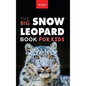 Snow Leopards: The Big Snow Leopard Book for Kids:100+ Amazing Snow Leopard Facts, Photos, Quiz & More - Hardcover