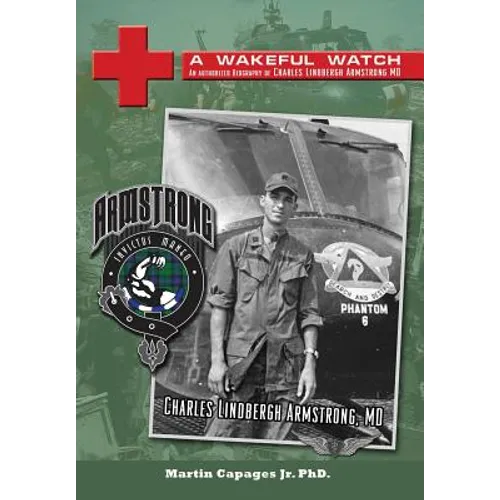 A Wakeful Watch: The Authorized Biography of Charles Lindbergh Armstrong MD - Hardcover