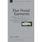 Five Festal Garments: Christian Reflections on the Song of Songs, Ruth, Lamentations, Ecclesiastes and Esther Volume 10 - Paperback