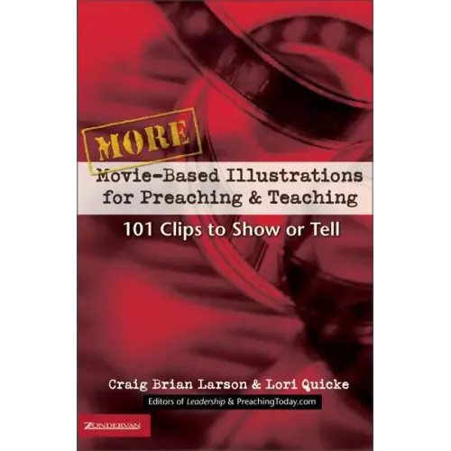 More Movie-Based Illustrations for Preaching and Teaching: 101 Clips to Show or Tell - Paperback