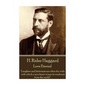 H. Rider Haggard - Love Eternal: "Laughter and bitterness are often the veils with which a sore heart wraps its weakness from the world." - Paperback