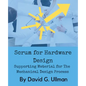 Scrum for Hardware Design: Supporting Material for The Mechanical Design Process - Paperback