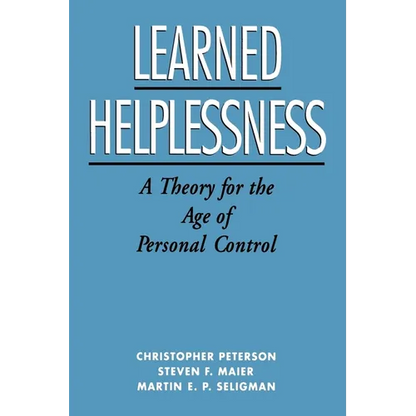 Learned Helplessness: A Theory for the Age of Personal Control - Paperback