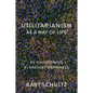 Utilitarianism as a Way of Life: Re-Envisioning Planetary Happiness - Paperback