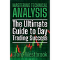 Mastering Technical Analysis: The Ultimate Guide to Day Trading Success - Paperback