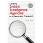 Locating India's Intelligence Agencies in a Democratic Framework - Paperback
