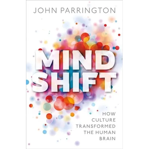 Mind Shift: How Culture Transformed the Human Brain - Hardcover