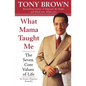 What Mama Taught Me: The Seven Core Values of Life - Paperback